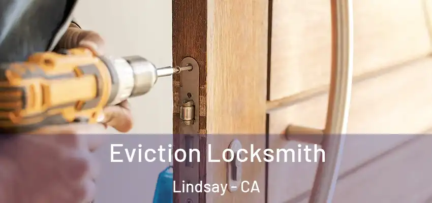  Eviction Locksmith Lindsay - CA