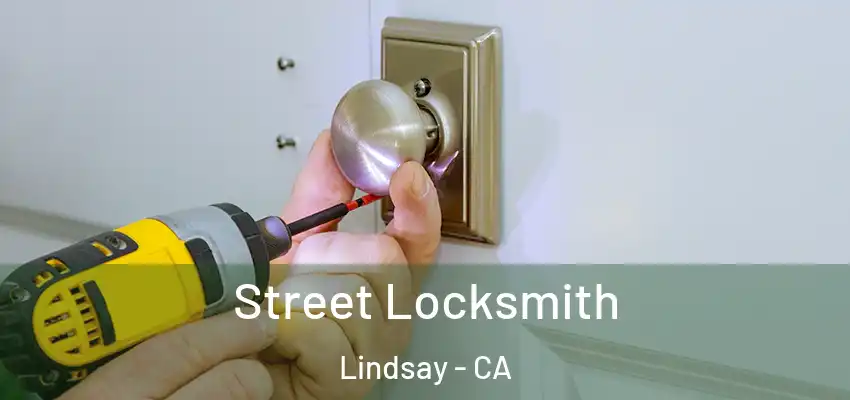  Street Locksmith Lindsay - CA